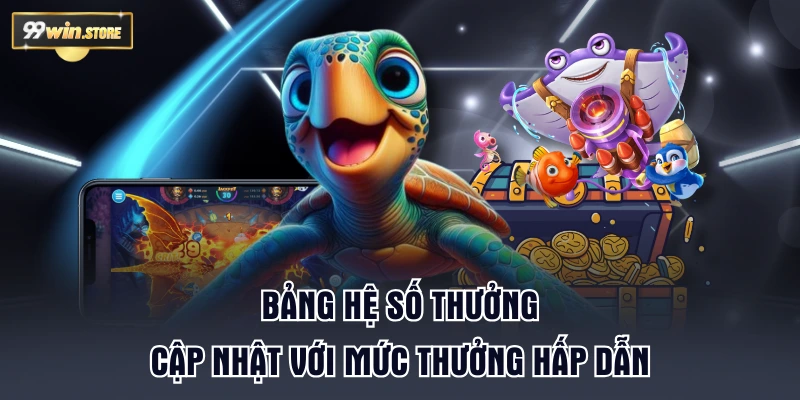 Bảng hệ số thưởng cập nhật với mức thưởng hấp dẫn