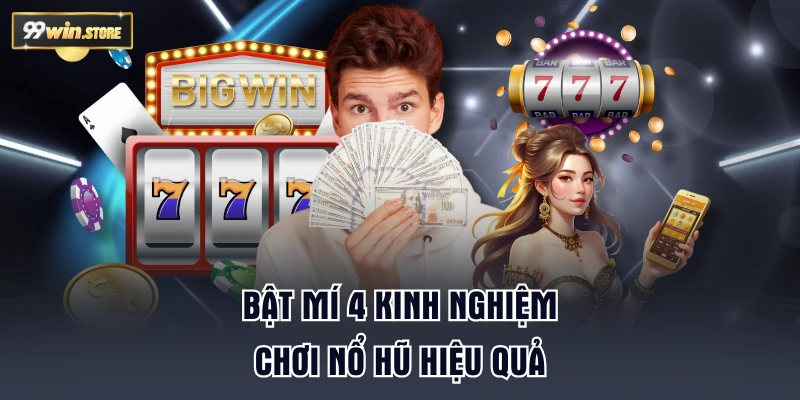 Bật mí 4 kinh nghiệm chơi nổ hũ hiệu quả
