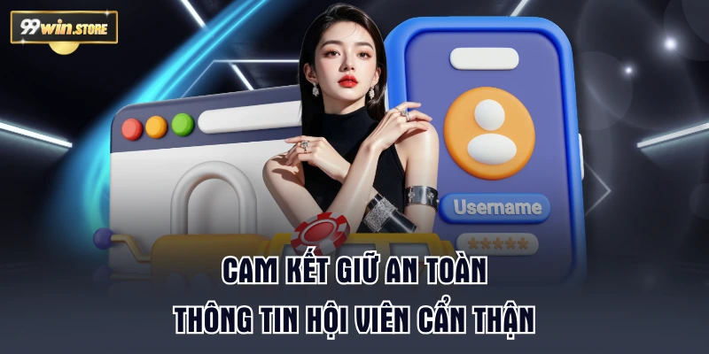 Cam kết giữ an toàn thông tin hội viên cẩn thận