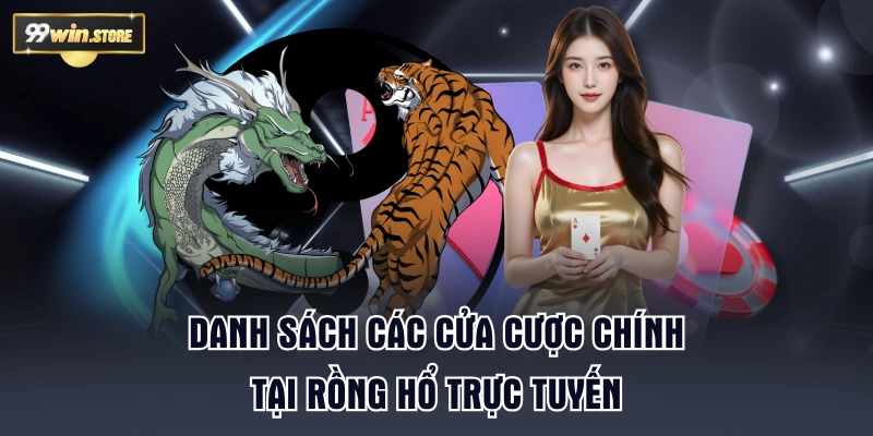 Danh sách các cửa cược chính tại rồng hổ trực tuyến