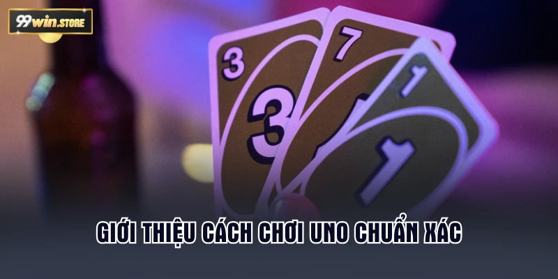 Giới thiệu cách chơi Uno chuẩn xác