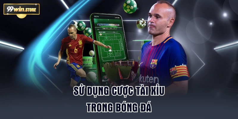 Sử dụng cược tài xỉu trong bóng đá