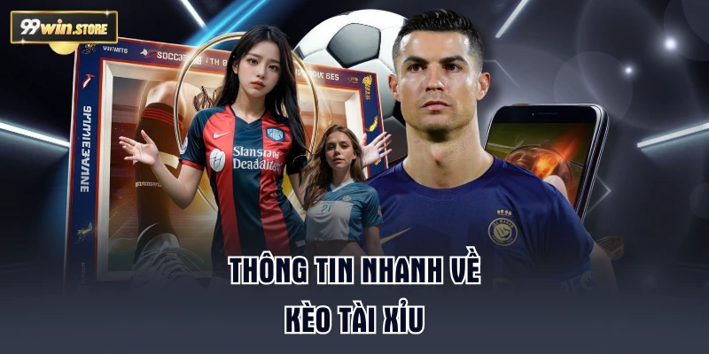 Thông tin nhanh về kèo tài xỉu
