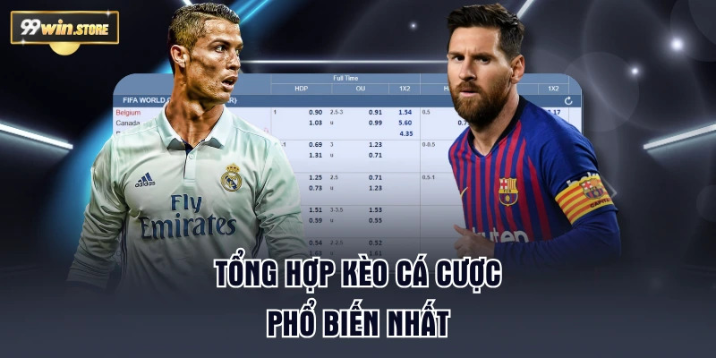 Tổng hợp kèo cá cược phổ biến nhất